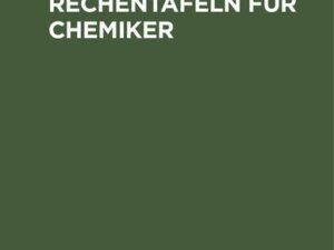 Logarithmische Rechentafeln für Chemiker