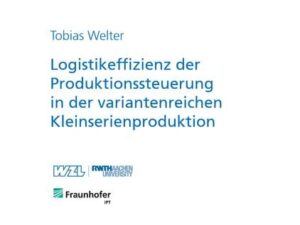 Logistikeffizienz der Produktionssteuerung in der variantenreichen Kleinserienproduktion