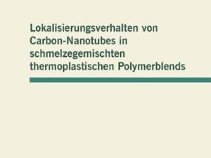 Lokalisierungsverhalten von Carbon-Nanotubes in schmelzegemischten thermoplastischen Polymerblends