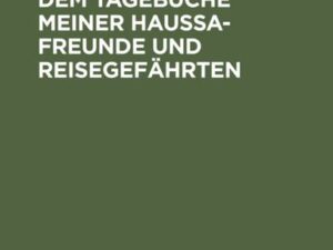 Lose Blätter aus dem Tagebuche meiner Haussa-Freunde und Reisegefährten