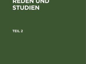 Ludwig Friedländer: Erinnerungen, Reden und Studien / Ludwig Friedländer: Erinnerungen, Reden und Studien. Teil 2