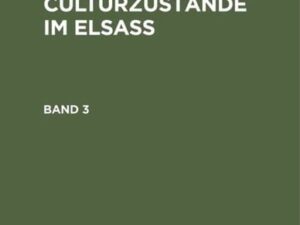 Ludwig Spach: Moderne Culturzustände im Elsass / Ludwig Spach: Moderne Culturzustände im Elsass. Band 3