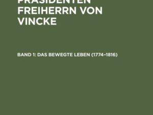 Ludwig von Vincke: Leben des Ober-Präsidenten Freiherrn von Vincke / Das bewegte Leben (1774–1816)