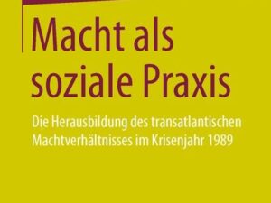 Macht als soziale Praxis