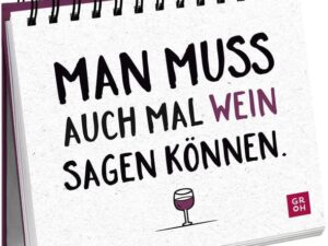 Man muss auch mal Wein sagen können.