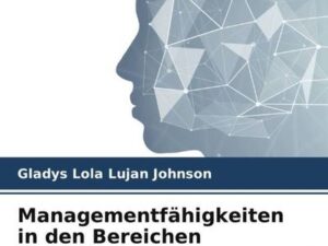 Managementfähigkeiten in den Bereichen Veränderungsmanagement und Organisationskultur