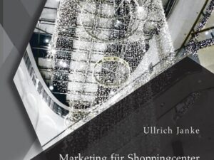 Marketing für Shoppingcenter: Gestaltung und Verankerung einer Werbegemeinschaft