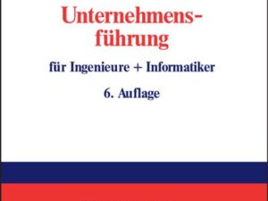 Markt- und ergebnisorientierte Unternehmensführung für Ingenieure + Informatiker