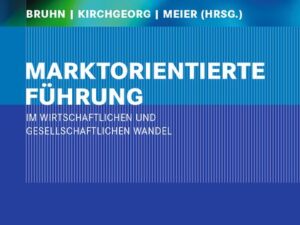 Marktorientierte Führung im wirtschaftlichen und gesellschaftlichen Wandel