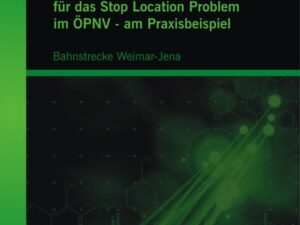 Mathematische Modellierung & Optimierung für das Stop Location Problem im ÖPNV - am Praxisbeispiel: Bahnstrecke Weimar-Jena