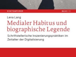 Medialer Habitus und biographische Legende