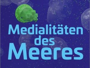 Medialitäten des Meeres