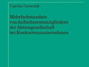 Mehrfachmandate von Aufsichtsratsmitgliedern der Aktiengesellschaft bei Konkurrenzunternehmen