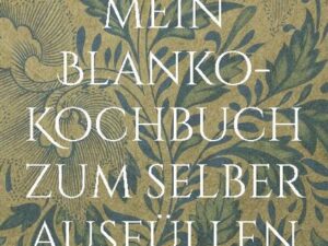 Mein Blanko-Kochbuch zum selber ausfüllen