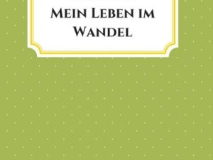 Mein Leben im Wandel