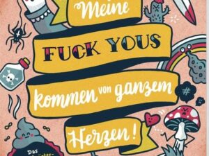 Meine „Fuck Yous” kommen von ganzem Herzen