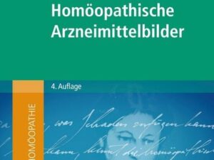 Meister der klassischen Homöopathie. Homöopathische Arzneimittelbilder