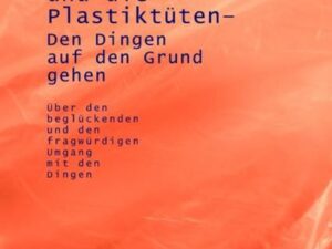 Meister Eckhart und die Plastiktüten - Den Dingen auf den Grund gehen