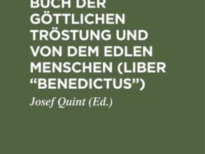 Meister Eckharts Buch der göttlichen Tröstung und von dem edlen Menschen (Liber “Benedictus”)