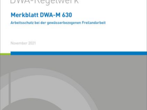 Merkblatt DWA-M 630 Arbeitsschutz bei der gewässerbezogenen Freilandarbeit