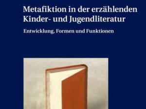 Metafiktion in der erzählenden Kinder- und Jugendliteratur