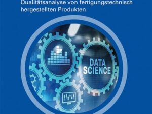 Methode zur automatisierten Durchführung von Knowledge Discovery Projekten für die Qualitätsanalyse von fertigungstechnisch hergestellten Produkten