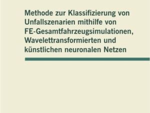 Methode zur Klassifizierung von Unfallszenarien mithilfe von FE-Gesamtfahrzeugsimulationen, Wavelettransformierten und künstlichen neuronalen Netzen