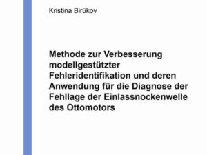 Methode zur Verbesserung modellgestützter Fehleridentifikation und deren Anwendung für die Diagnose der Fehllage der Einlassnockenwelle des Ottomotors