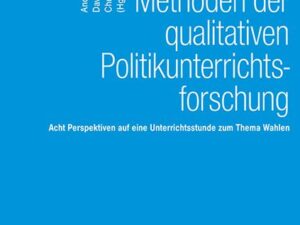 Methoden der qualitativen Politikunterrichtsforschung