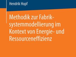 Methodik zur Fabriksystemmodellierung im Kontext von Energie- und Ressourceneffizienz