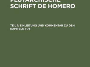 Michael Hillgruber: Die pseudoplutarchische Schrift De Homero / Einleitung und Kommentar zu den Kapiteln 1-73