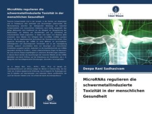 MicroRNAs regulieren die schwermetallinduzierte Toxizität in der menschlichen Gesundheit