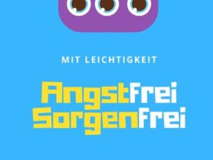 Mit Leichtigkeit - Angstfrei Sorgenfrei