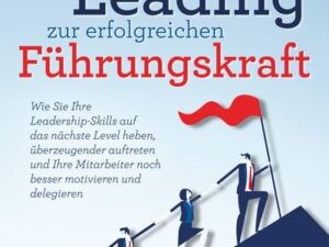 Mit Modern Leading zur erfolgreichen Führungskraft werden