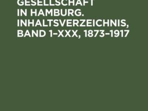 Mitteilungen der Geographischen Gesellschaft in Hamburg. Inhaltsverzeichnis, Band 1¿XXX, 1873¿1917