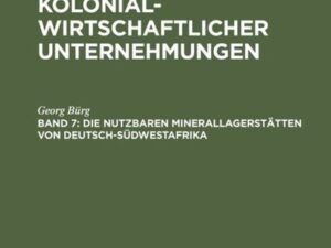 Mitteilungen der Gruppe Deutscher Kolonialwirtschaftlicher Unternehmungen / Die nutzbaren Minerallagerstätten von Deutsch-Südwestafrika