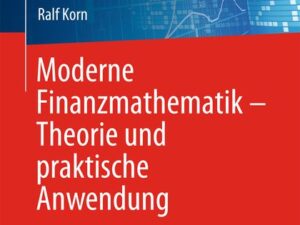 Moderne Finanzmathematik – Theorie und praktische Anwendung