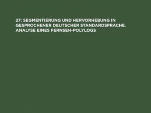 Monographien / Segmentierung und Hervorhebung in gesprochener deutscher Standardsprache. Analyse eines Fernseh-Polylogs