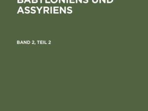 Morris Jastrow: Die Religion Babyloniens und Assyriens / Morris Jastrow: Die Religion Babyloniens und Assyriens. Band 2, Teil 2