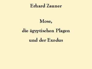 Mose, die ägyptischen Plagen und der Exodus