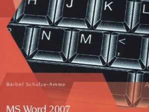 MS Word 2007 - Textverarbeitungs-Software im ungewohnten Outfit: Ein Leitfaden für alle - Anfänger, Gelegenheitsnutzer oder Experten