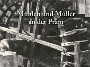 Mühlen und Müller an der Pram