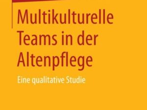 Multikulturelle Teams in der Altenpflege