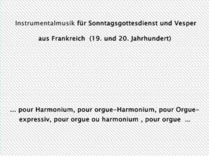 Musik für Sonntagsgottesdienst und Vesper aus Frankreich (19. und 20. Jahrhundert)