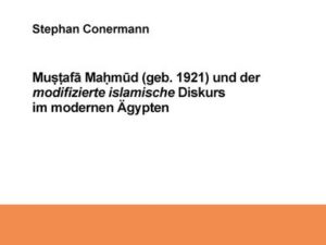 Mustafa Mahmud und der modifizierte islamische Diskurs im modernen Ägypten