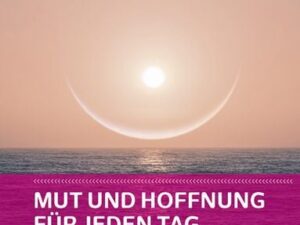 Mut und Hoffnung für jeden Tag