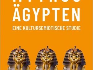 Mythos Ägypten – eine kultursemiotische Studie