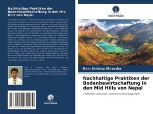 Nachhaltige Praktiken der Bodenbewirtschaftung in den Mid Hills von Nepal