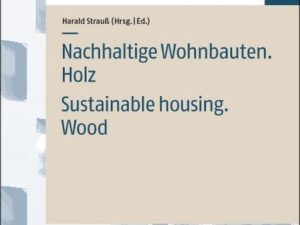 Nachhaltige Wohnbauten. Holz