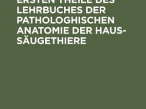 Nachträge zum ersten Theile des Lehrbuches der pathologhischen Anatomie der Haus-Säugethiere